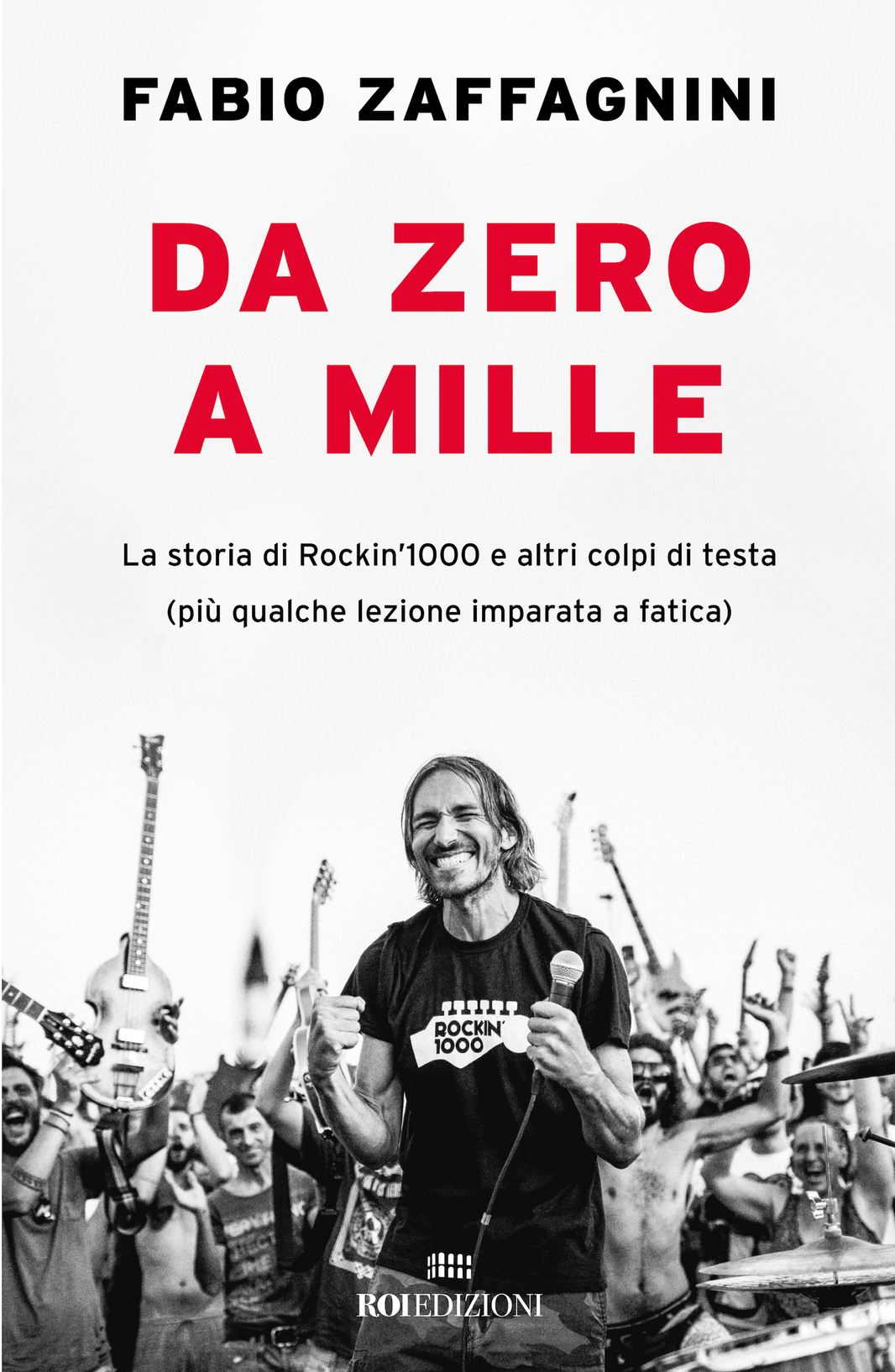 Da zero a mille: La storia di Rockin'1000 e altri colpi di testa (più qualche lezione imparata a fatica)